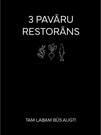 3 Pavāru Restorāns – The Good Shall Grow!